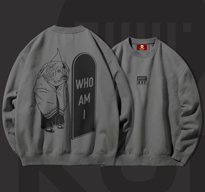 WHO AM I SWEATSHIRT